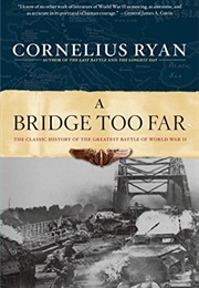 A Bridge Too Far (Cornelius Ryan)