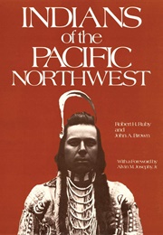 Indians of the Pacific Northwest (Robert H. Ruby)