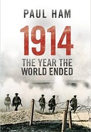 1914 the Year the World Ended (Paul Ham)