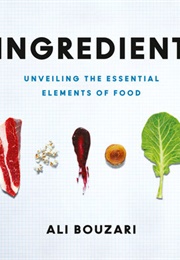 Ingredient: Unveiling the Essential Elements of Food (Ali Bouzari)