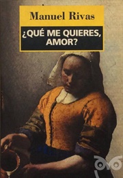 ¿Qué Me Quieres, Amor? (Manuel Rivas)