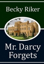 Mr. Darcy Forgets (Becky Riker)