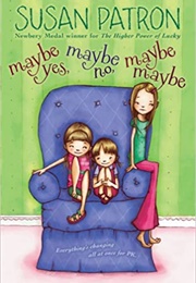 Maybe Yes, Maybe No, Maybe Maybe (Susan Patron)