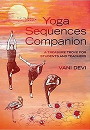 Yoga Sequences Companion: A Treasure Trove for Students and Teachers (Vani Devi)
