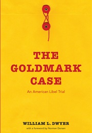 The Goldmark Case: An American Libel Trial (William L. Dwyer)