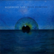 Wishbone Ash - Blue Horizon