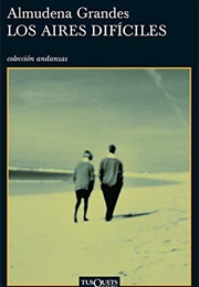Los Aires Difíciles (Almudena Grandes) (Almudena Grandes)