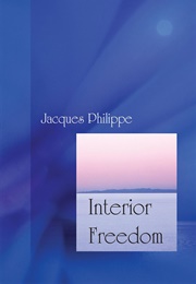 Interior Freedom (Jacques Philippe)