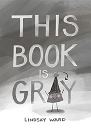 This Book Is Gray (Lindsay Ward)