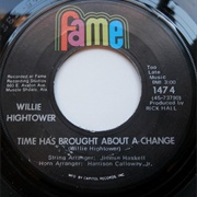 Time Has Brought About a Change - Willie Hightower