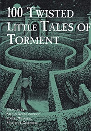 100 Twisted Little Tales of Torment (Stefan Dziemianowicz, Et Al.)