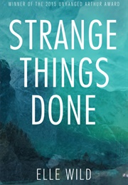 Strange Things Done (Elle Wild)