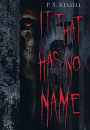 It That Has No Name (PS Kessell)