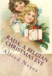 Rada: A Belgian Christmas Eve (Alfred Noyes)