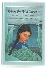 Where the Wild Geese Go (Meredith Ann Pierce)