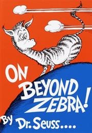 On Beyond Zebra! (Dr. Seuss)