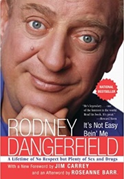 It's Not Easy Being Me (Rodney Dangerfield)