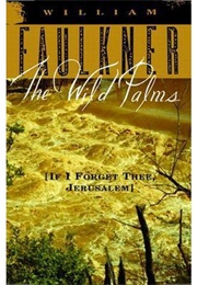 The Wild Palms/If I Forget Thee, Jerusalem (William Faulkner)