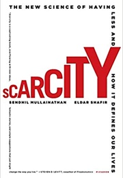 Scarcity: The New Science of Having Less and How It Defines Our Lives (Sendhil Mullainathan)