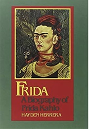 Frida: A Biography of Frida Kahlo (Hayden Herrera)