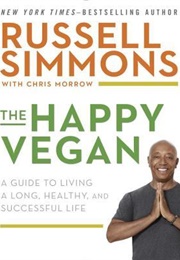 The Happy Vegan: A Guide to Living a Long, Healthy, and Successful Life (Russell Simmons)