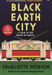 Black Earth City: A Year in the Heart of Russia (Charlotte Hobson)