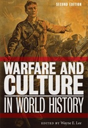 Waging War: Conflict, Culture, and Innovation in World History (Wayne E. Lee)
