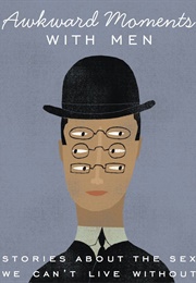 Awkward Moments With Men (Shannon Lee Miller)