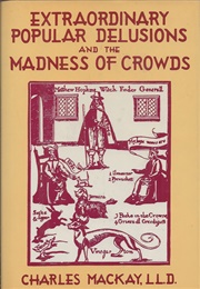 Extraordinary Popular Delusions &amp; the Madness of Crowds (Charles MacKay)