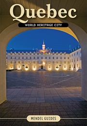 Quebec: World Heritage City (David Mendel)