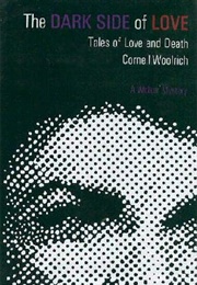 The Dark Side of Love (Cornell Woolrich)