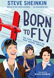 Born to Fly: The First Women's Air Race Across America (Steve Sheinkin)