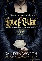The Rose of York: Love &amp; War (Sandra Worth)