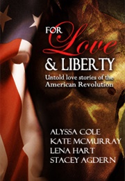 For Love & Liberty: Untold Love Stories of the American Revolution (Alyssa Cole)