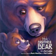 Brother Bear (Phil Collins & Mark Mancina, 2003)