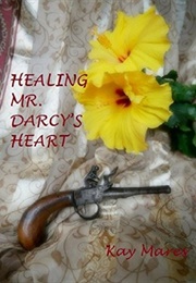 Healing Mr. Darcy's Heart (Kay Mares)