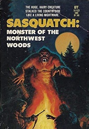 Sasquatch: Monster of the Northwest Woods (M.E. Knerr)