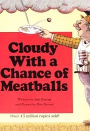 Cloudy With a Chance of Meatballs (Judi Barrett)