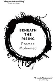 Beneath the Rising (Premee Mohamed)
