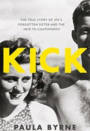 Kick: The True Story of JFK's Sister and the Heir to Chatsworth (Paula Byrne)