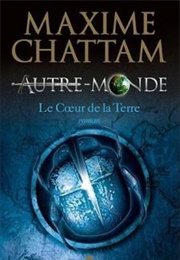 Le Coeur De La Terre (Maxime Chattam)