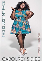 This Is Just My Face: Try Not to Stare (Gabourey Sidibe)