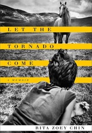 Let the Tornado Come: A Memoir (Rita Zoey Chin)