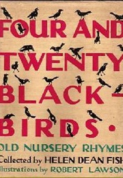 Four and Twenty Blackbirds: Nursery Rhymes of Yesterday Recalled for Children of Today (Helen Dean Fish and Robert Lawson)