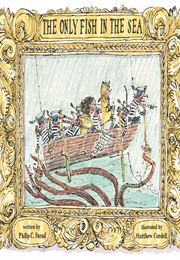 The Only Fish in the Sea (Philip C. Stead)