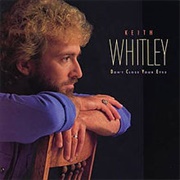 Keith Whitley - Don&#39;t Close Your Eyes