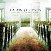 Casting Crowns - The Altar and the Door