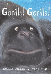 Gorilla! Gorilla! (Jeanne Willis)