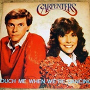 Touch Me When We're Dancing - The Carpenters