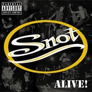Snot - Alive!